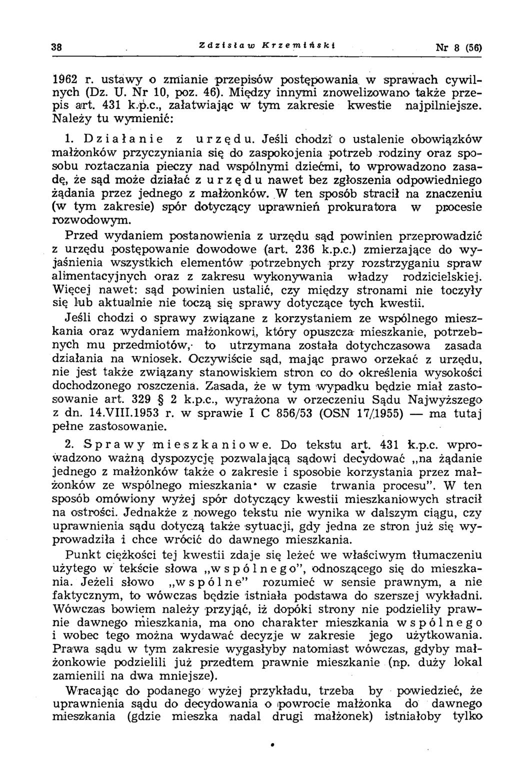 38 Zdzisław Krzemiński Nr 8 (56) 1962 r. ustaw y o zmianie przepisów postępowania w sprawach cyw ilnych (Dz. U. Nr 10, poz. 46). M iędzy innym i znowelizowano także przepis airt. 431 k.p.c., załatwiając w tym zakresie kwestie najpilniejsze.