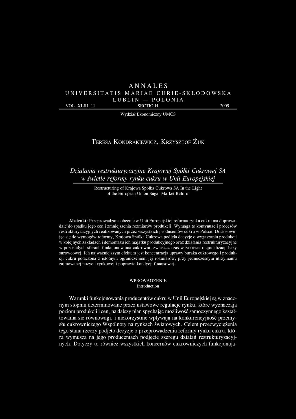 Unii Europejskiej Restructuring of Krajowa Spółka Cukrowa SA In the Light of the European Union Sugar Market Reform Abstrakt: Przeprowadzana obecnie w Unii Europejskiej reforma rynku cukru ma
