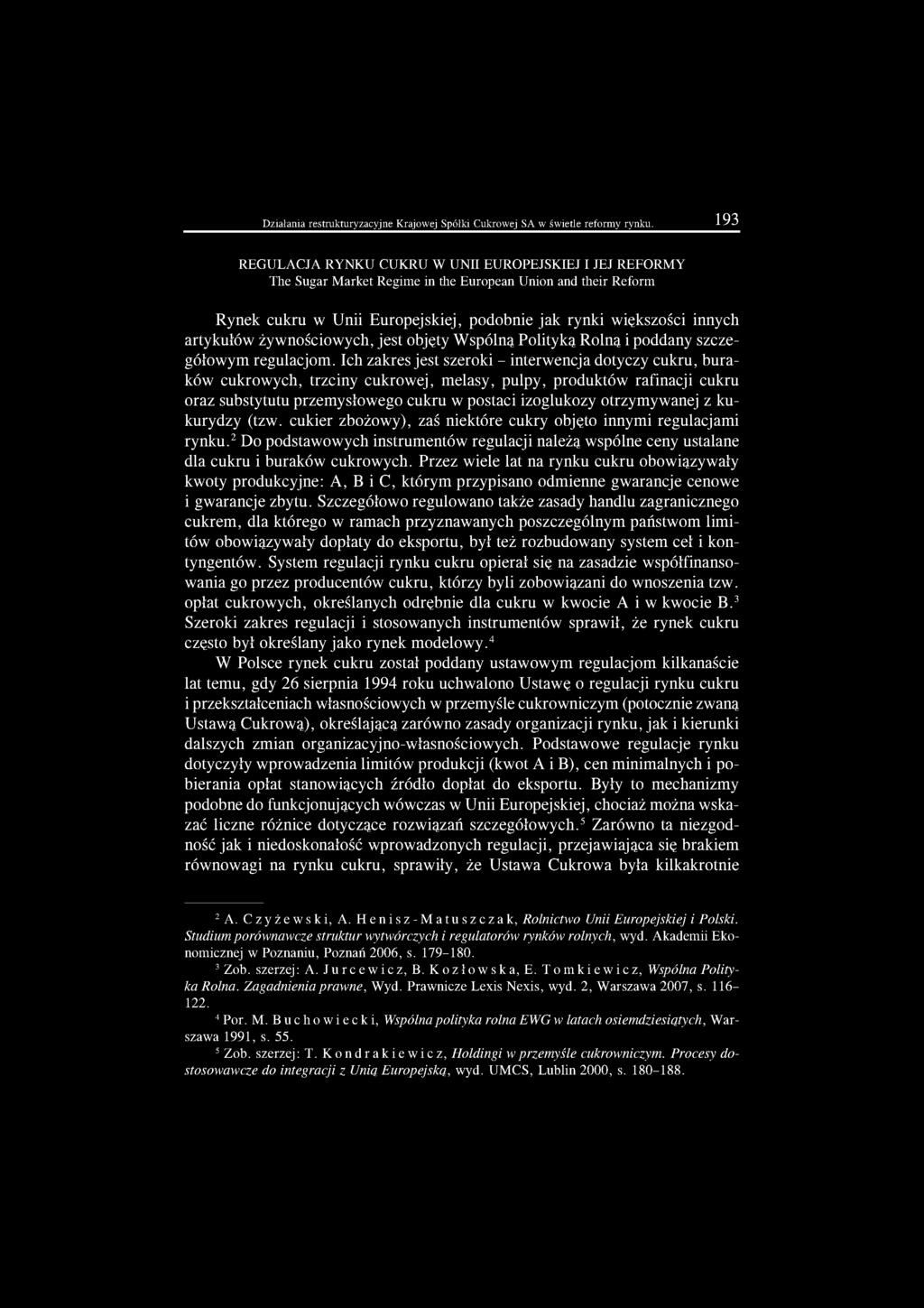 artykułów żywnościowych, jest objęty Wspólną Polityką Rolną i poddany szczegółowym regulacjom.
