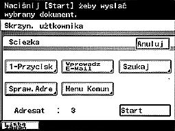 Routowanie dokumentów 5 6 Sprawdzić ustawienia a następnie wykonać żądaną operację. 1-Przycisk: Wybrać odbiorcę z listy odbiorców wybieranych jednym przyciskiem. Wprowadz.