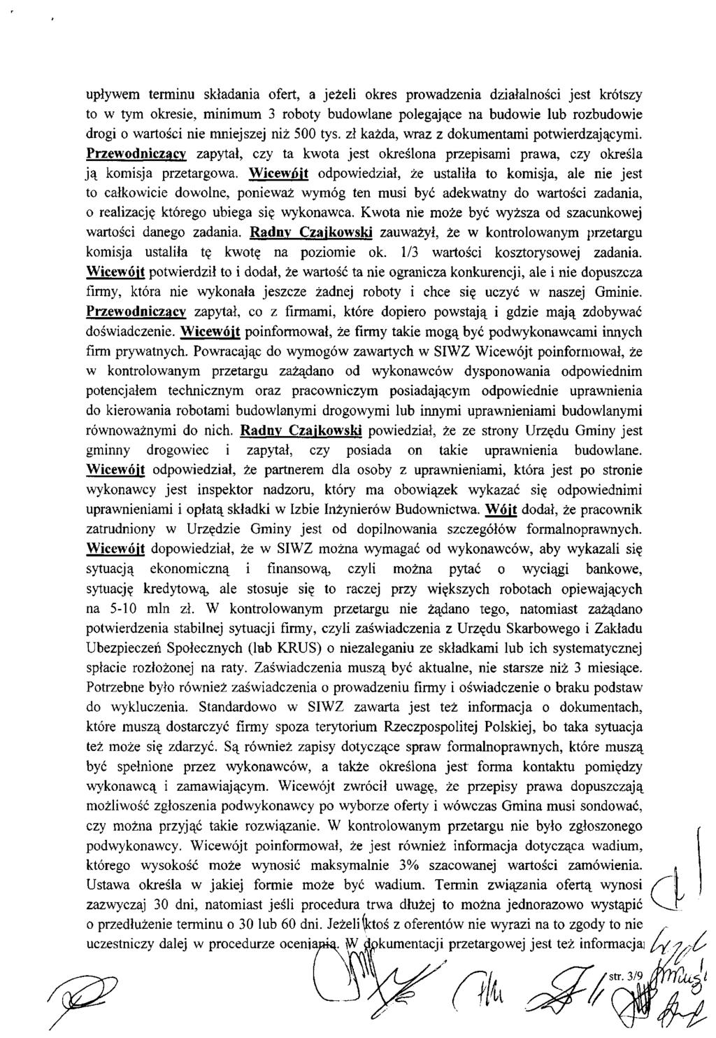 upływem terminu składania ofert, a jeżełi okres prowadzenia działalności jest krótszy to w tym okresie, minimum 3 roboty budowlane polegające na budowie lub rozbudowie drogi o wartości nie mniejszej
