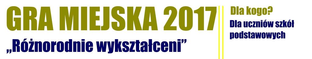 7 Gra Miejska Różnorodnie wykształceni Gra Miejska coraz bliżej. Tegoroczna edycja przewidziana jest na 22 lub 23 maja.