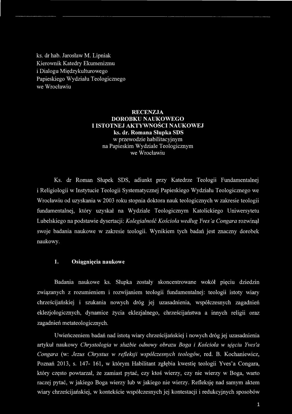 a Congara rozwinął swoje badania naukowe w zakresie teologii. Wynikiem tych badań jest znaczny dorobek naukowy. 1. Osiągnięcia naukowe Badania naukowe ks.