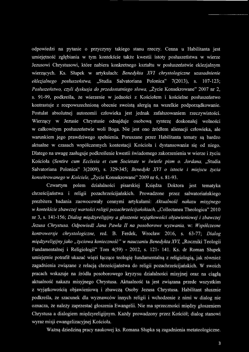 91-99, podkreśla, że wierzenie w jedności z Kościołem i kościelne posłuszeństwo kontrastuje z rozpowszechnioną obecnie swoistą alergią na wszelkie podporządkowanie.