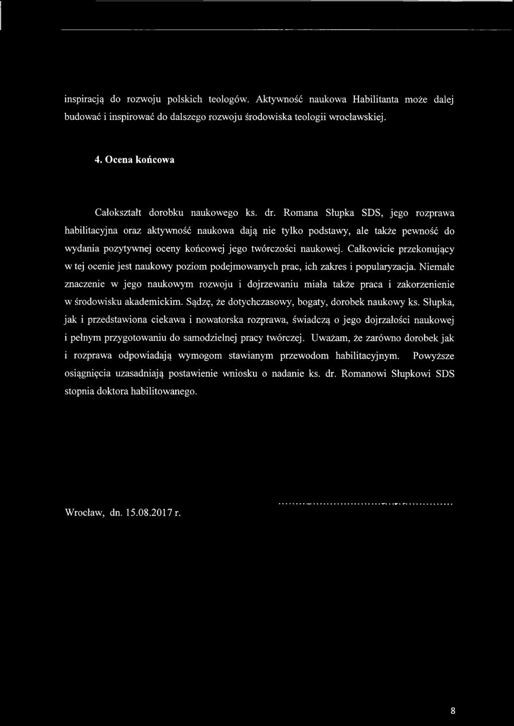 pozytywnej oceny końcowej jego twórczości naukowej.