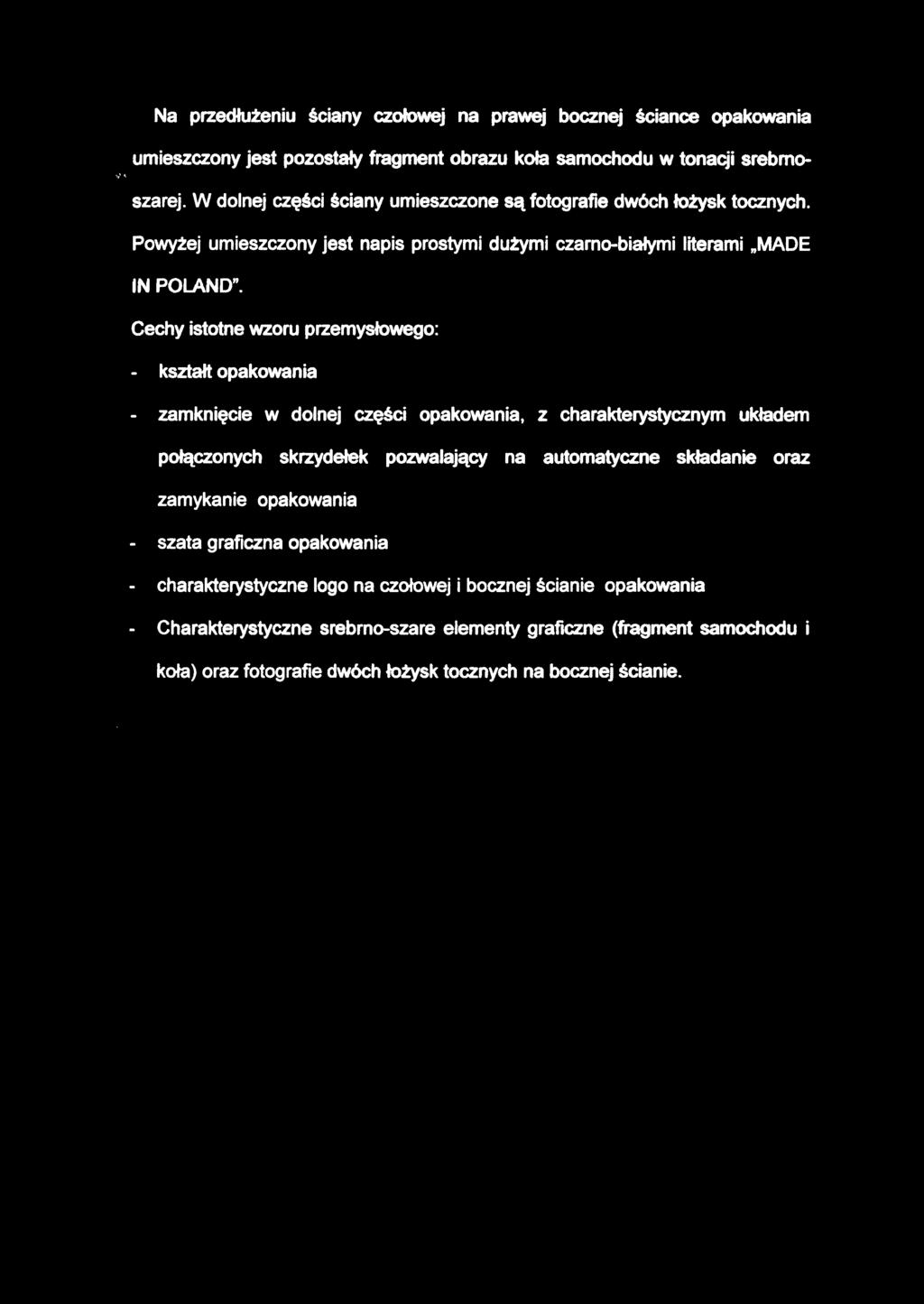 Na przedłużeni u ścian y czołowe j n a prawe j boczne j ścianc e opakowani a umieszczony jest pozostały fragment obrazu koła samochodu w tonacji srebmoszarej.