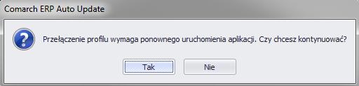 Rys. 34 Komunikat przełączania profilu aplikacji Comarch ERP Auto Update Po zdefiniowaniu profilu dodatkowego podczas kolejnego uruchomienia aplikacji Comarch ERP Auto Update pojawi się okno wyboru