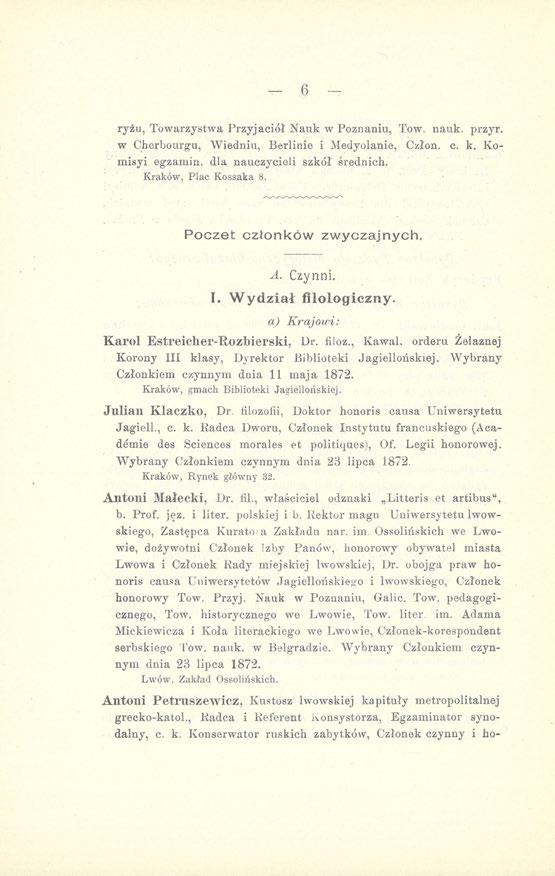 6 ryżu, Towarzystwa Przyjaciół Nauk w Poznaniu, Tow. nauk. przyr. w Cberbourgu, Wiedniu, Berlinie i Medyolanie, Człon. c. k. Komisyi egzamin, dla nauczycieli szkół średnich. Kraków, Plac Kossaka 8.