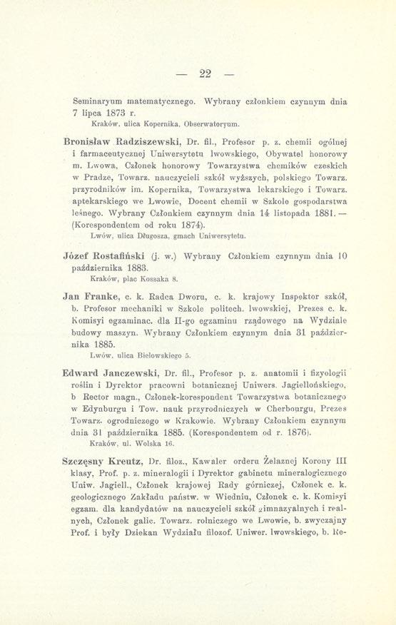 22 Seminaryum matematycznego. Wybrany członkiem czynnym dnia 7 lipca 1873 r. Kraków, ulica Kopernika, Obserwatoryum. Bronisław Radziszewski, Dr. fil., Profesor p. z.