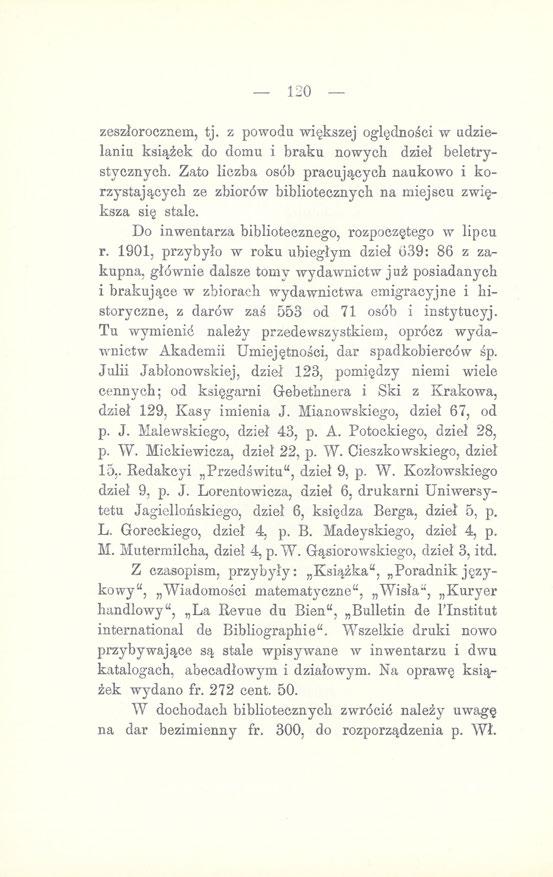 120 - zeszłorocznem, tj. z powodu większej oględności w udzielaniu książek do domu i braku nowych dzieł beletrystycznych.