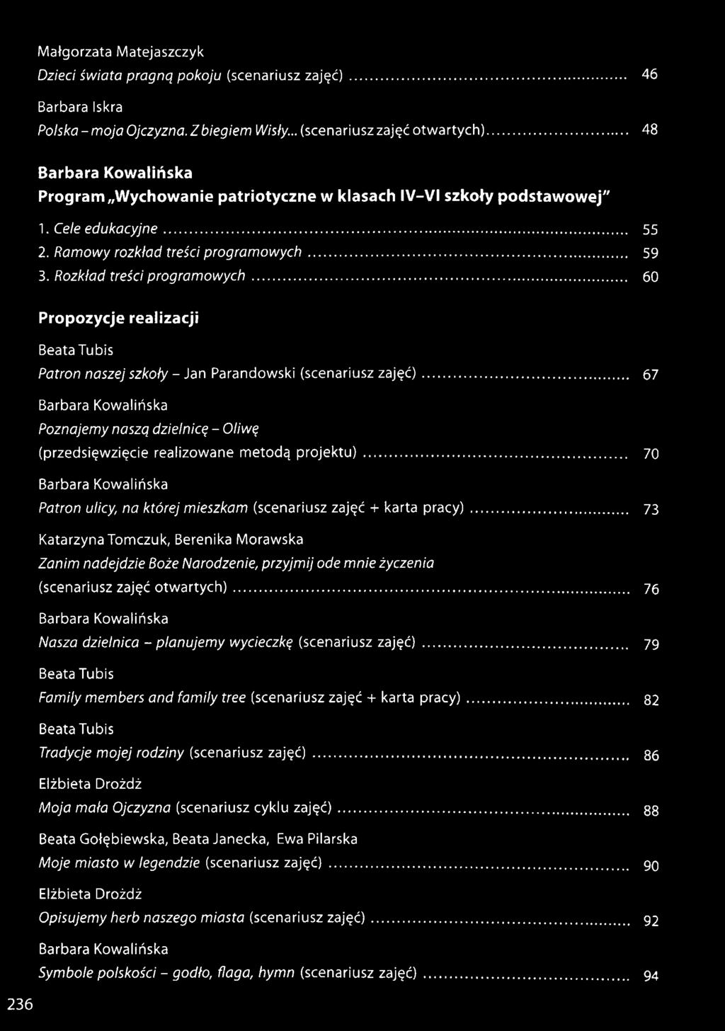 .. 60 Patron naszej szkoły - Jan Parandowski (scenariusz zajęć)... 67 Poznajemy naszą dzielnicę - Oliwę (przedsięwzięcie realizowane metodą projektu).