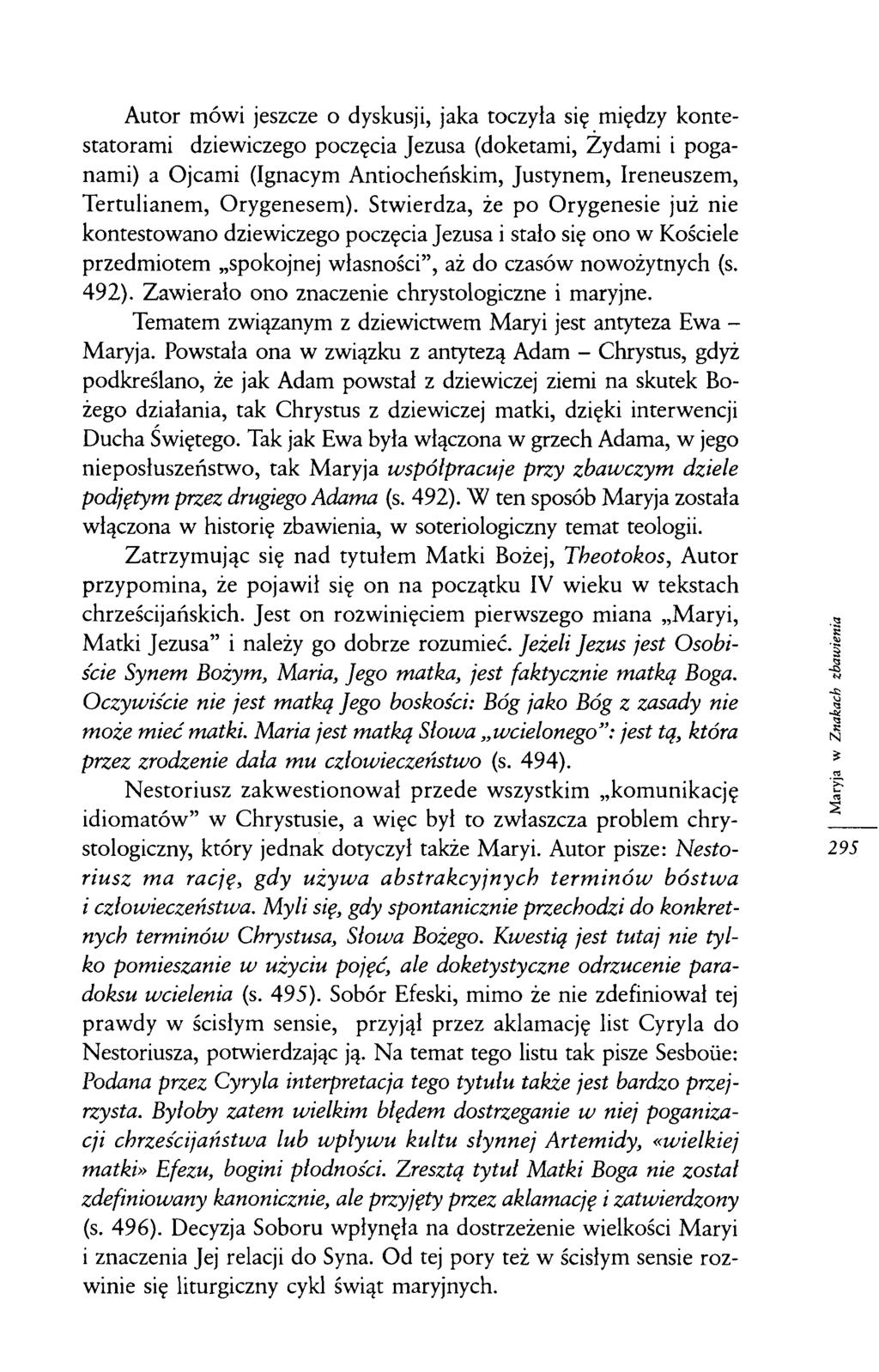 Autor mówi jeszcze o dyskusji, jaka toczyła się między kontestatorami dziewiczego poczęcia Jezusa (doketami, Żydami i poganami) a Ojcami (Ignacym Antiocheńskim, Justynem, Ireneuszem, Tertulianem,