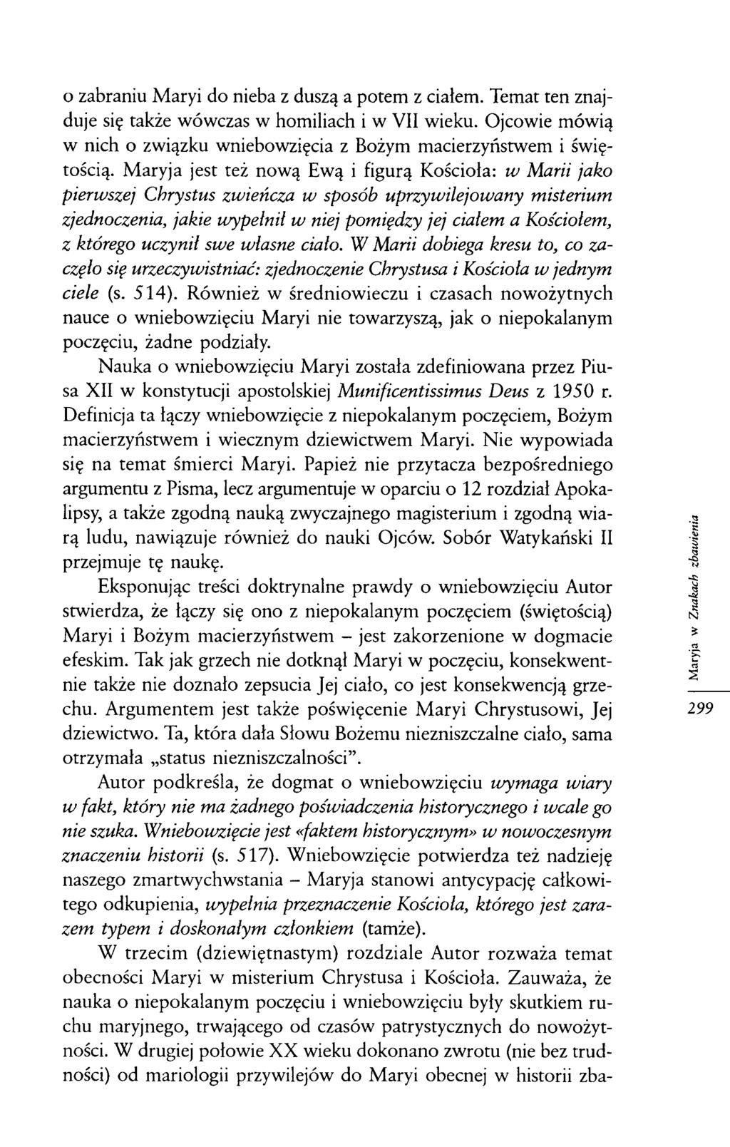 o zabraniu Maryi do nieba z duszą a potem z ciałem. Temat ten znajduje się także wówczas w homiliach i w VII wieku. Ojcowie mówią w nich o związku wniebowzięcia z Bożym macierzyństwem i świętością.