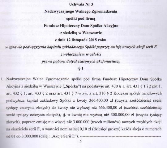b) Akcje serii E: Akcje serii E zostały emitowane na podstawie uchwały nr 3 Nadzwyczajnego Walnego Zgromadzenia z dnia 12 listopada 2015 r.