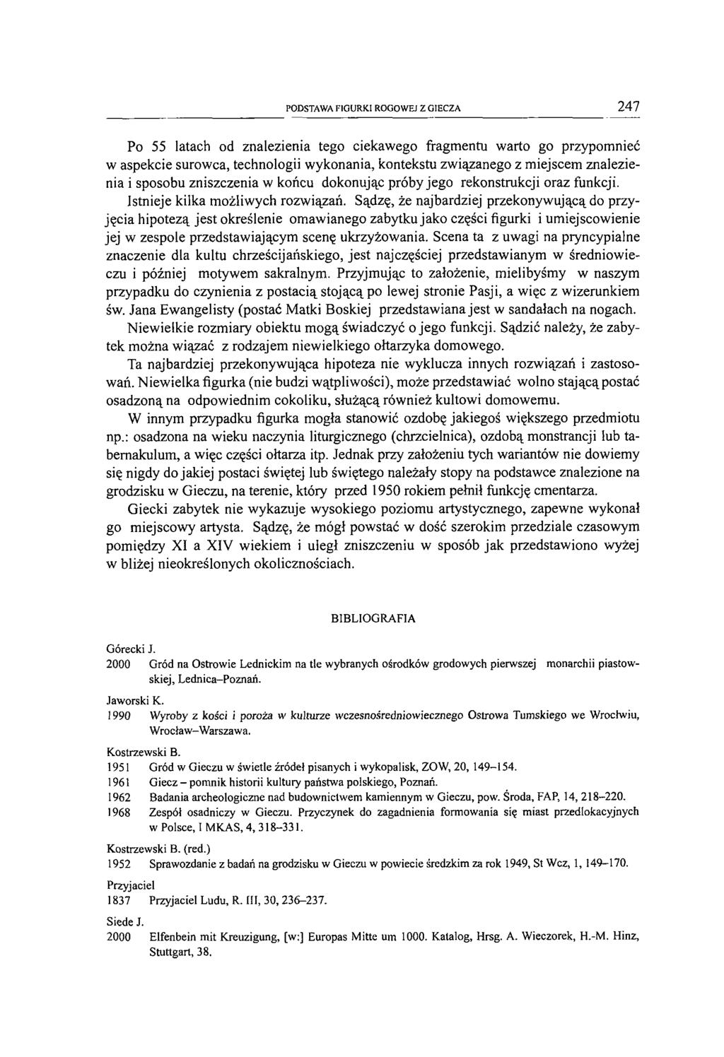 PODSTAWA FIGURKI ROGOWEJ Z GIECZA 247 Po 55 latach od znalezienia tego ciekawego fragmentu warto go przypomnieć w aspekcie surowca, technologii wykonania, kontekstu związanego z miejscem znalezienia