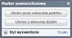 W wyniku kliknięcia przycisku markera powierzchniowego pojawia się okno, które umożliwia dwa warianty utworzenia markera przedstawione na kolejnym rysunku (rys. K3). Rysunek K3.