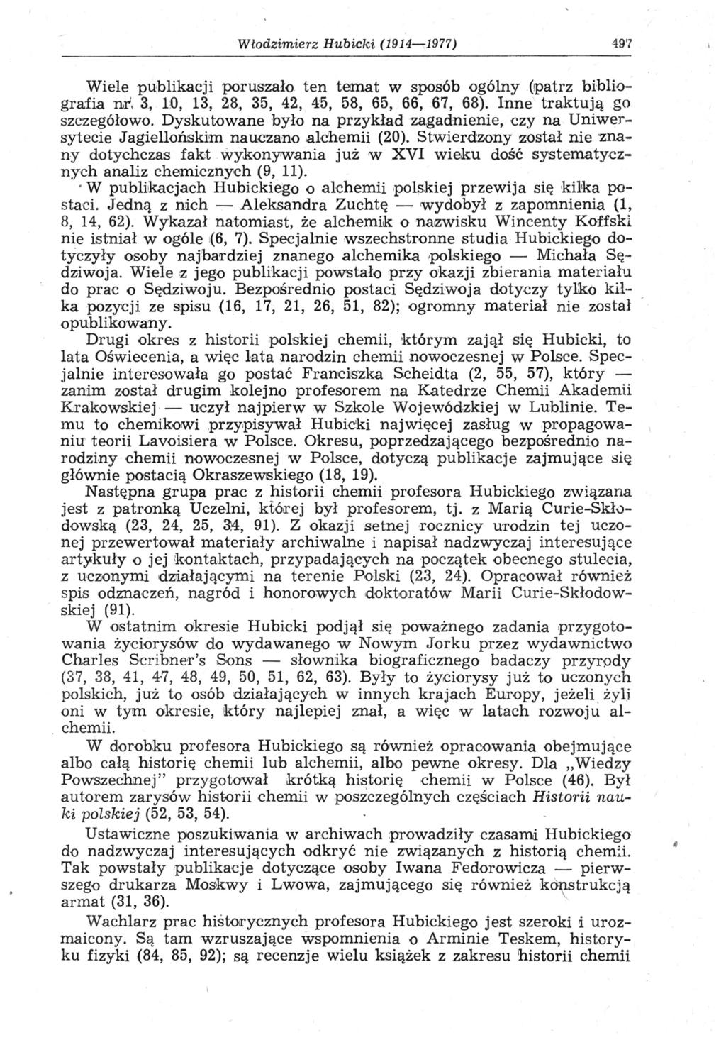 Włodzimierz Hubicki (1914 1977) 497 Wiele publikacji poruszało ten temat w sposób ogólny (patrz bibliografia nr 1, 3, 10, 13, 28, 35, 42, 45, 58, 65, 66, 67, 68). Inne traktują go szczegółowo.