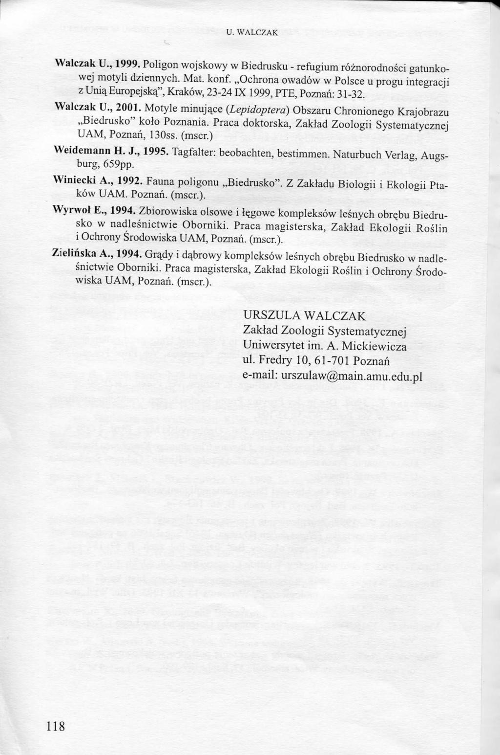 U. WALCZAK Walczak U., 1999. Poligon wojskowy w Biedrusku - refug roznorodnosci gatunkowej otyli dziennych. Mat. konf.
