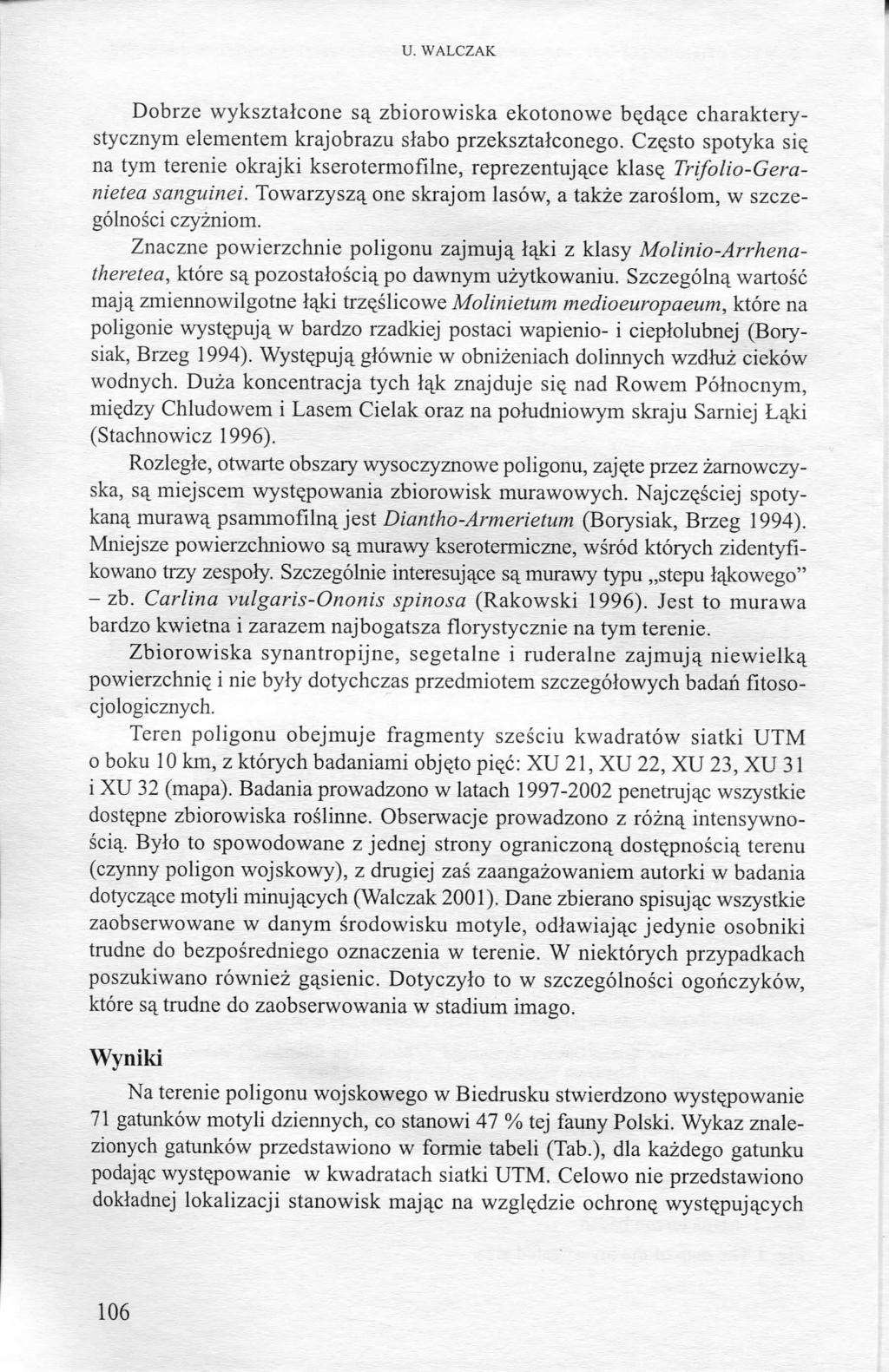 U. WALCZAK Dobrze wyksztalcone sa. zbiorowiska ekotonowe be.da.ce charakterystyczny eleente krajobrazu slabo przeksztalconego. Cze.sto spotyka sie. na ty terenie okrajki kseroterofilne, reprezentujq.