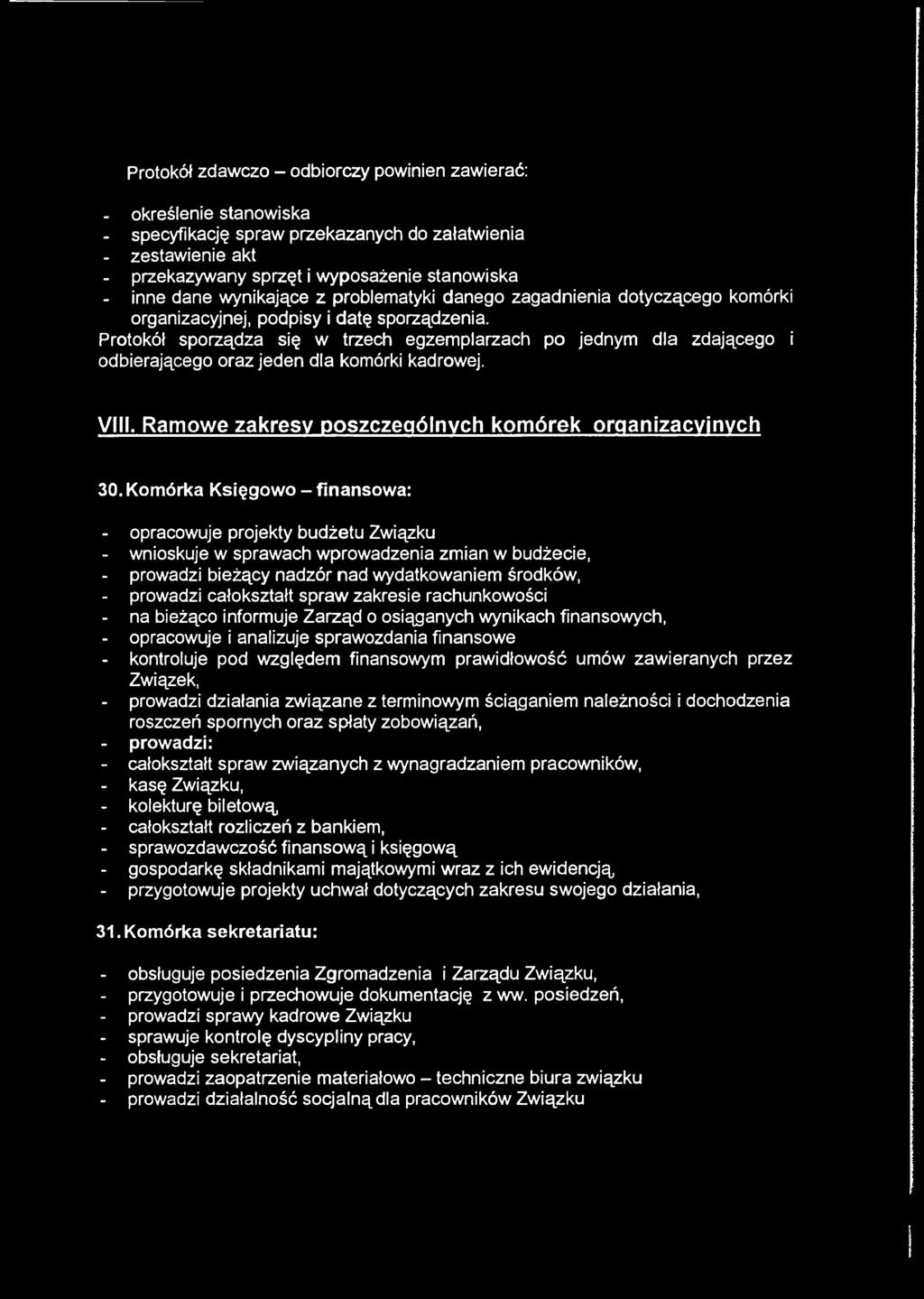 Protokół sporządza się w trzech egzemplarzach po jednym dla zdającego i odbierającego oraz jeden dla komórki kadrowej. VIII. Ramowe zakresy poszczególnych komórek organizacyjnych 30.