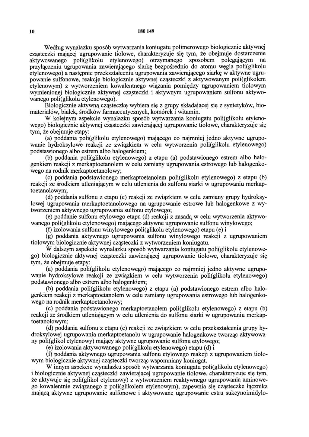 10 1 8 0 149 Według wynalazku sposób wytwarzania koniugatu polimerowego biologicznie aktywnej cząsteczki mającej ugrupowanie tiolowe, charakteryzuje się tym, że obejmuje dostarczenie aktywowanego