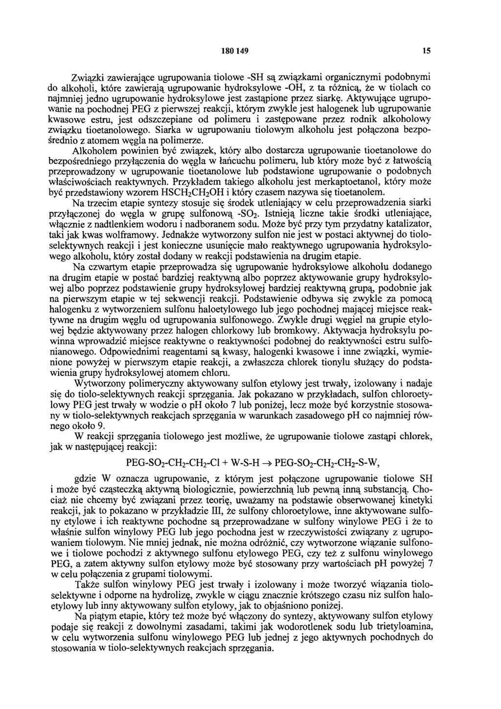 180 149 15 Związki zawierające ugrupowania tiolowe -SH są związkami organicznymi podobnymi do alkoholi, które zawierają ugrupowanie hydroksylowe -OH, z ta różnicą, że w tiolach co najmniej jedno