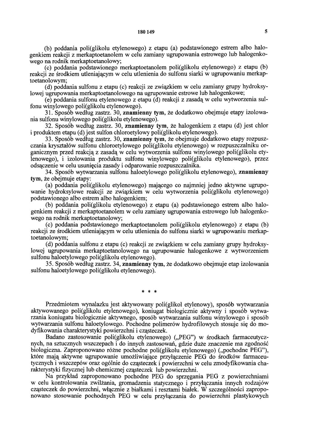 1 8 0 149 5 (b) poddania poli(glikolu etylenowego) z etapu (a) podstawionego estrem albo halogenkiem reakcji z merkaptoetanolem w celu zamiany ugrupowania estrowego lub halogenkowego na rodnik