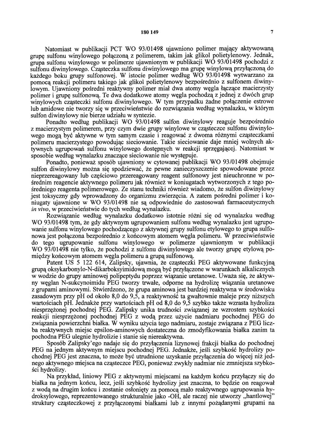180 149 7 Natomiast w publikacji PCT WO 93/01498 ujawniono polimer mający aktywowaną grupę sulfonu winylowego połączoną z polimerem, takim jak glikol polietylenowy.