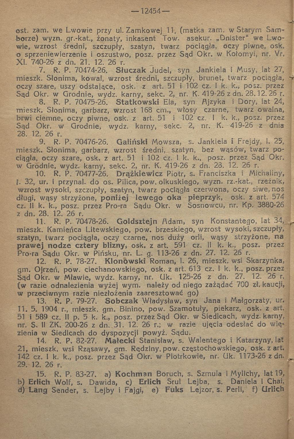 12454 o st. zam. we Lwowie przy ul. Zam kow ej 11, (m atka zam. w Starym Sannborze) wyzn. g r.-k at, żonaty, inkasent Tow. asekur.