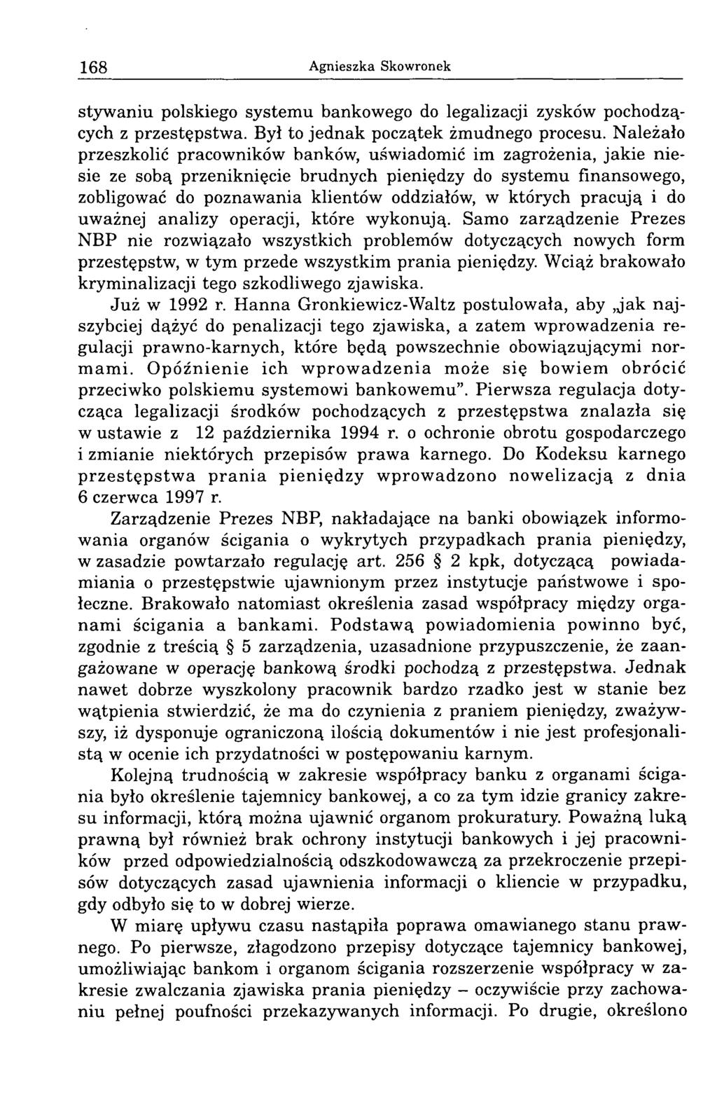 168 Agnieszka Skowronek stywaniu polskiego systemu bankowego do legalizacji zysków pochodzących z przestępstwa. Był to jednak początek żmudnego procesu.