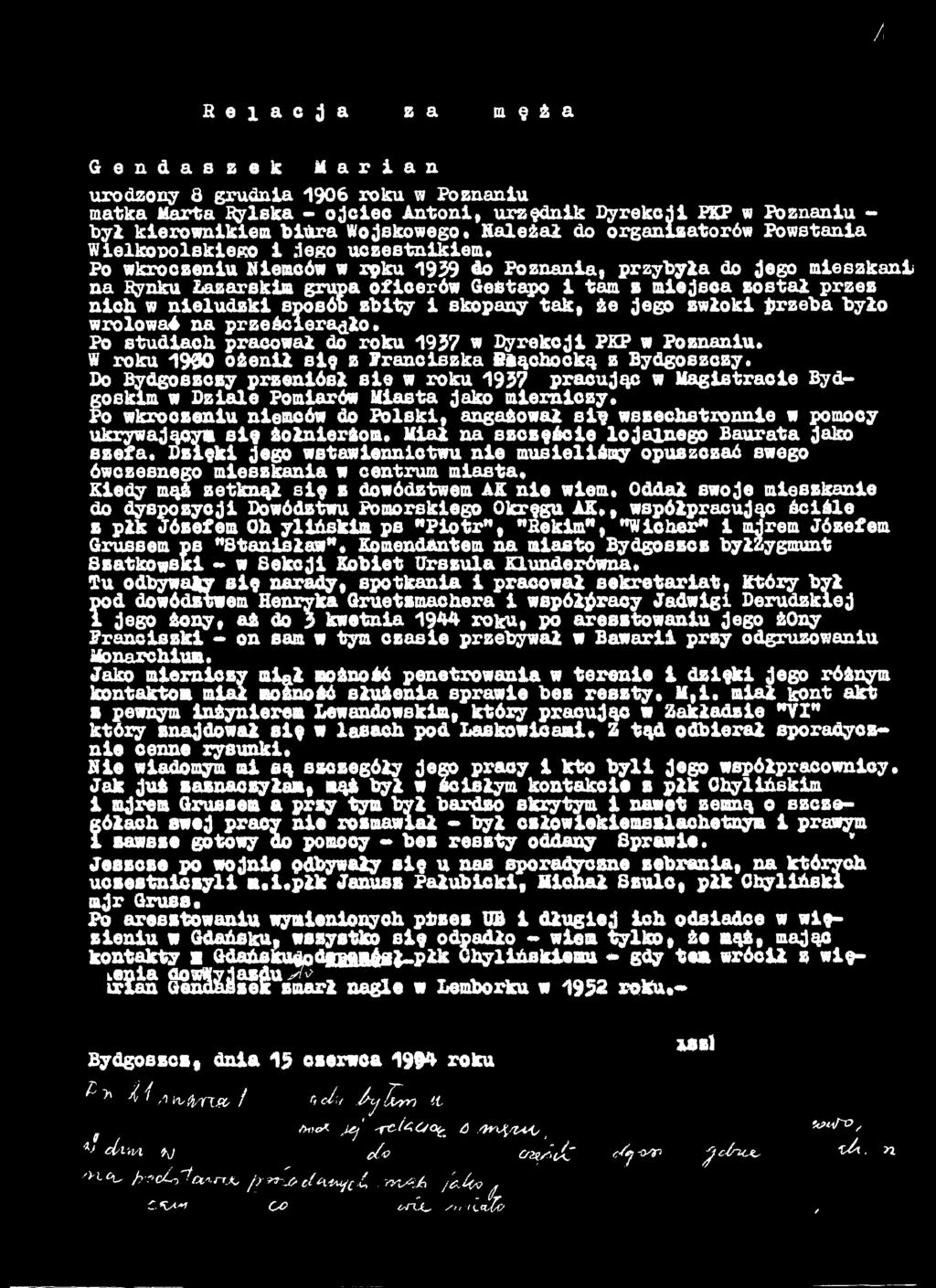 Do Bydgoszczy przeniósł sle w roku 1937 pracując w Magistracie Bydfo wkroczeniu niemców do Polski, angażował się wszechstronnie w pomocy oskim w Dziale Pomiarów Miasta jako mierniczy* ukrywającym się