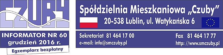 Świąt Wielkanocnych oraz najmilszych spotkań w gronie rodziny i przyjaciół życzą Rada Nadzorcza i Zarząd SM Czuby Informator nr. 60 grudzień 2016 r.