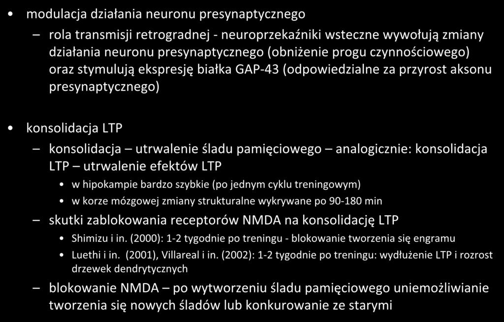 mechanizmy biochemiczne LTP modulacja działania neuronu presynaptycznego rola transmisji retrogradnej - neuroprzekaźniki wsteczne wywołują zmiany działania neuronu presynaptycznego (obniżenie progu