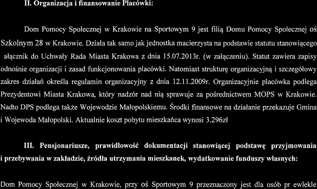 Zagadnienia podstawowe : Kontrolg Domu Pomocy Spolecmej na os Sportowym 9, filii Domu Pomocy Spolecznej na os Szkolnym 28 w Krakowie przeprowadzono w dniu 18 grudnia 2014r.