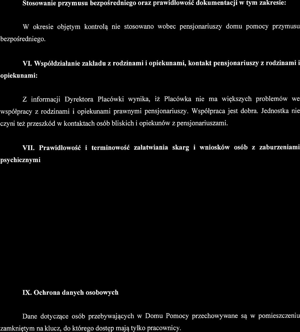 Do domu przychodzi stale lekarz rodzinny, atakhelekarz psychiatra. Mieszkafcy korzystaj4 tez z pobliskiej przychodni.