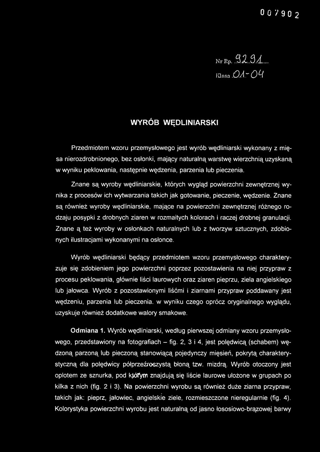 Znane są równie ż wyrob y wędliniarskie, mając e n a powierzchn i zewnętrzne j różneg o ro - dzaju posypk i z drobnych ziaren w rozmaityc h kolorac h i raczej drobnej granulacji.