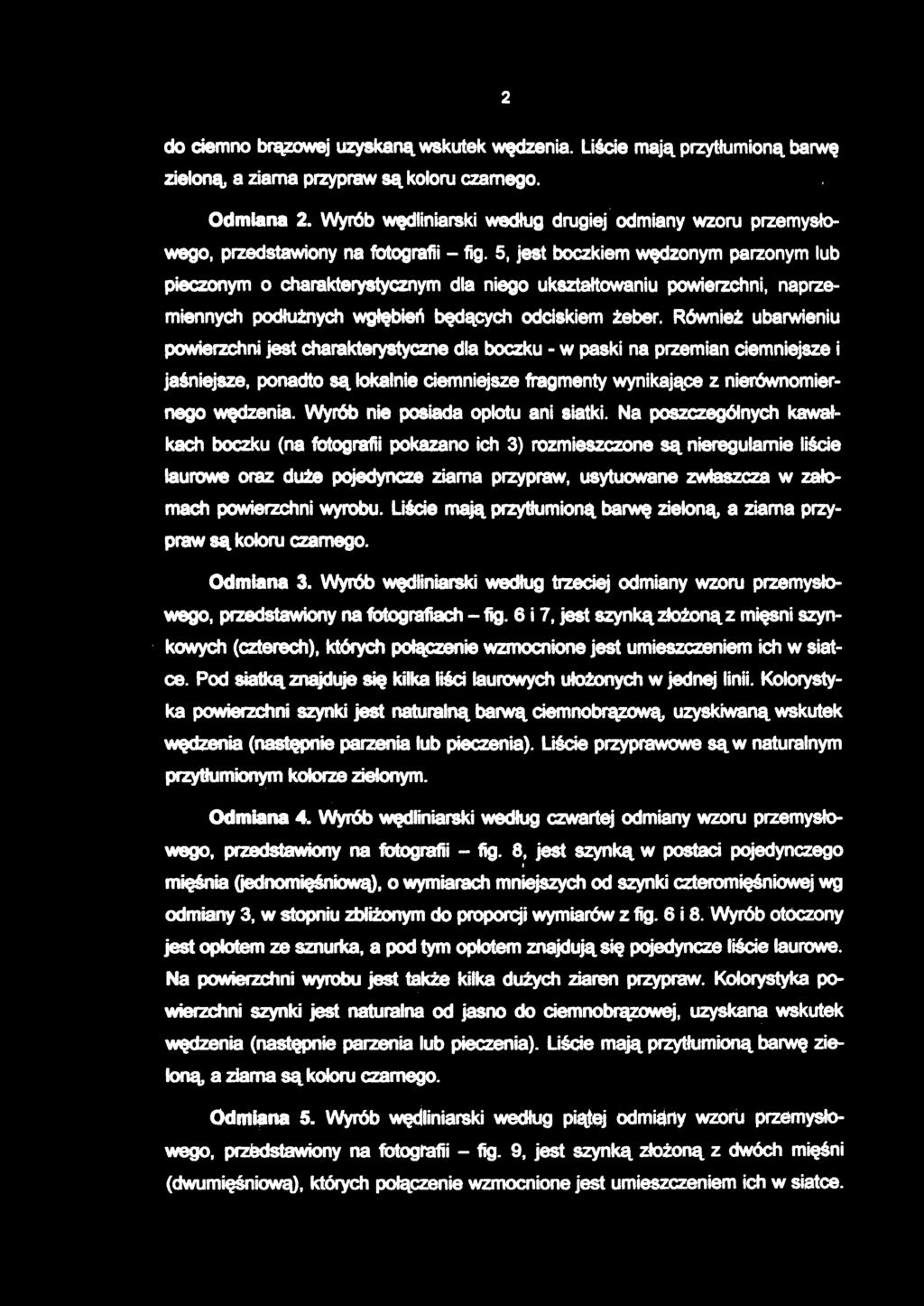 5, jest boczkiem wędzonym parzonym lub pieczonym o charakterystyczny m dl a nieg o ukształtowani u powierzchni, naprze - miennych podłużnyc h wgłębień będącyc h odciskiem żeber.