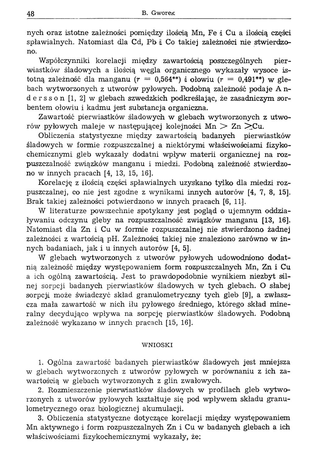 48 В. Gworeic nych oraz istotne zależności pomiędzy ilością Mn, Fe d Cu a ilością części spław ialnych. N atom iast dla Cd, P b i Co takiej zależności nie stw ierdzono.