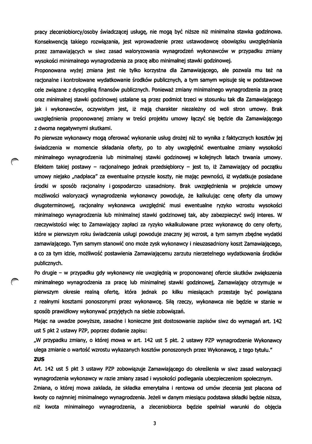 pracy zleceniobiorcy/osoby swiadczqcej usluge., nie moga. bye nizsze niz minimalna stawka godzinowa. Konsekwencja. takiego rozwia.zania, jest wprowadzenie przez ustawodawce. obowia.
