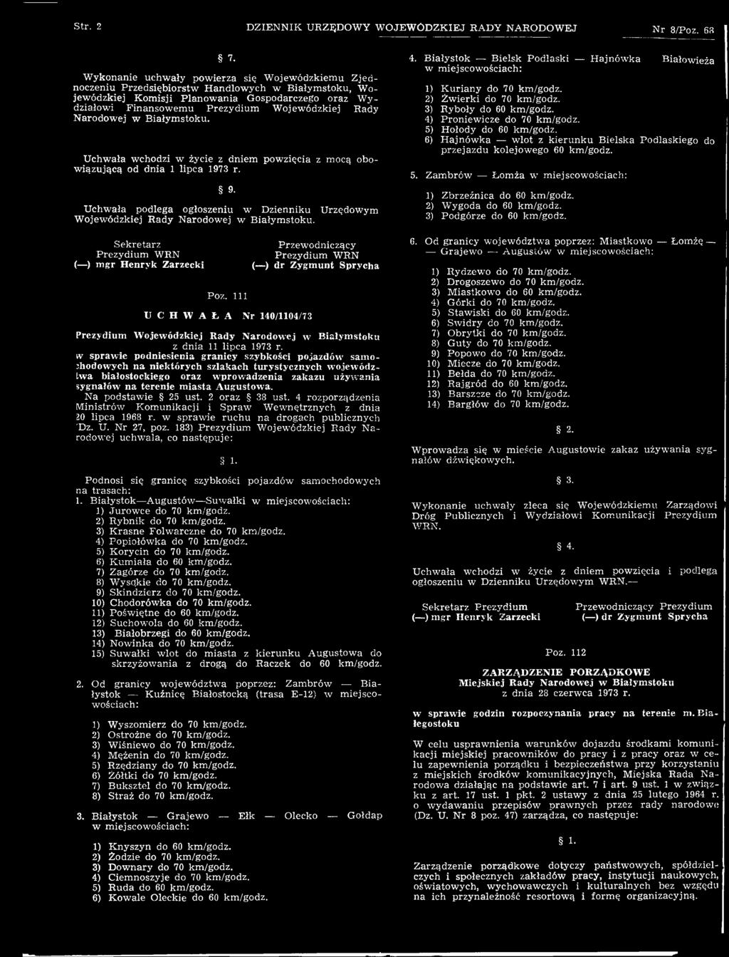 111 U C H W A Ł A Nr 140/1104/73 Przewodniczący Prezydium WRN ( ) dr Zygm unt Sprycha Prezydium Wojewódzkiej Rady Narodowej w Białymstoku z dnia 11 lipca 1973 r.