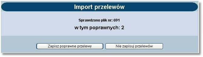 Po uruchomieniu importu program sprawdza zawartość wskazanego pliku, jego poprawność i jeśli nie ma błędów wyświetlona zostanie informacja: Użytkownik może: Zapisać przelewy - przycisk [Zapisz