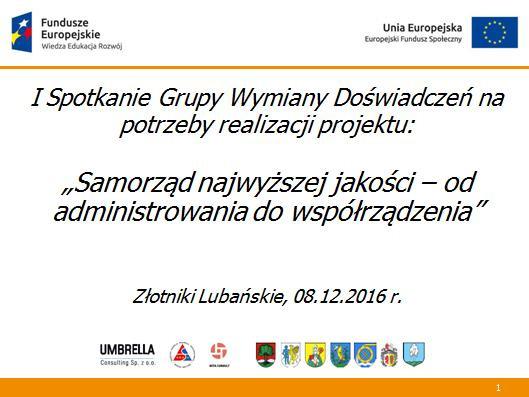 Dobre praktyki/wymiana doświadczeń Zadanie PZ2 Spotkania grupy dobrych praktyk spotkań dni 8 2 Celem -wsparcie sieciowe grupy JST projektu poprzez wymianę dobrych praktyk oraz wypracowywanie