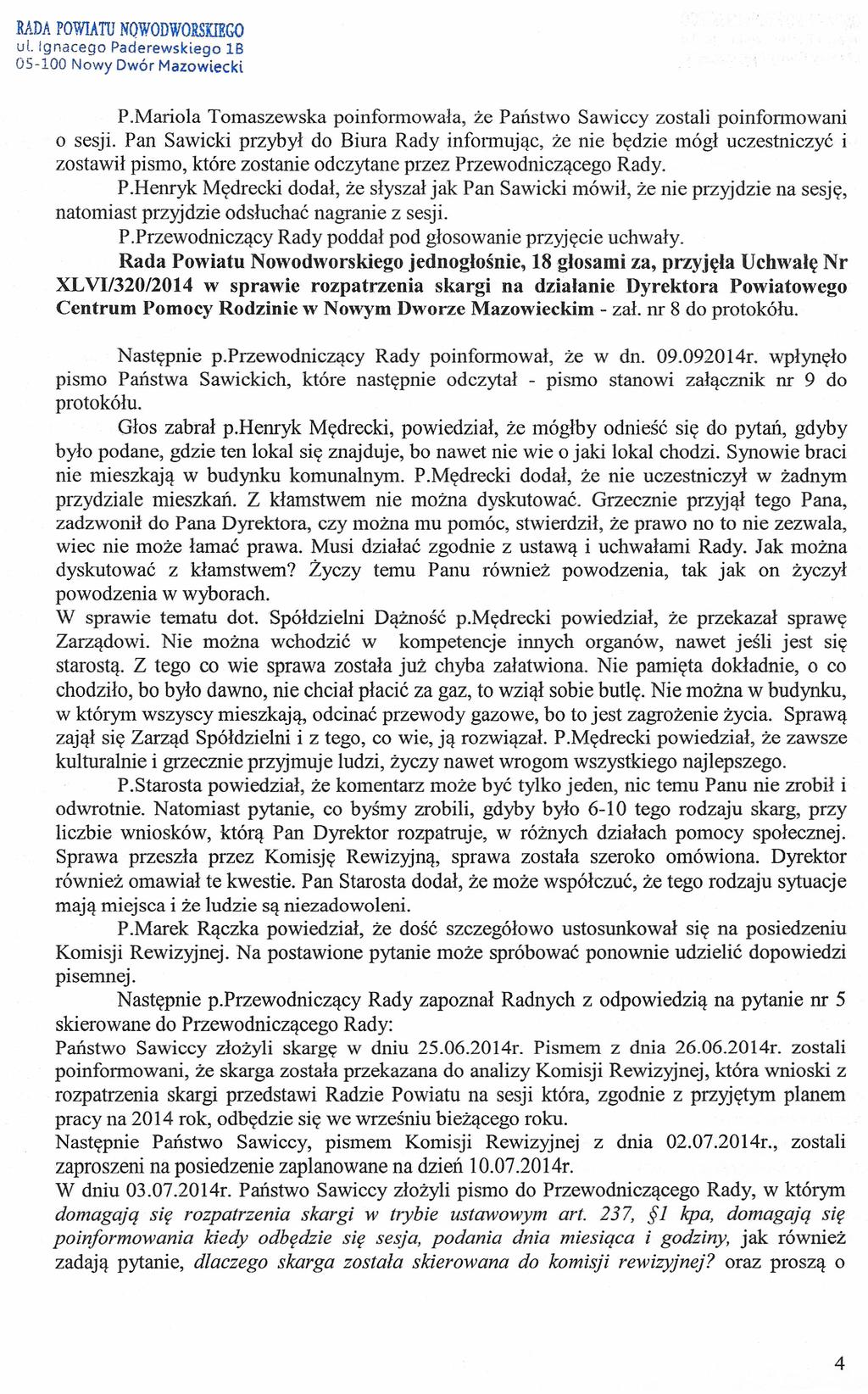 RADA POWIATU NOWODWORSKIEGO ul. ignacego Paderewskiego 1B P.Mariola Tomaszewska poinformowała, że Państwo Sawiccy zostali poinformowani o sesji.