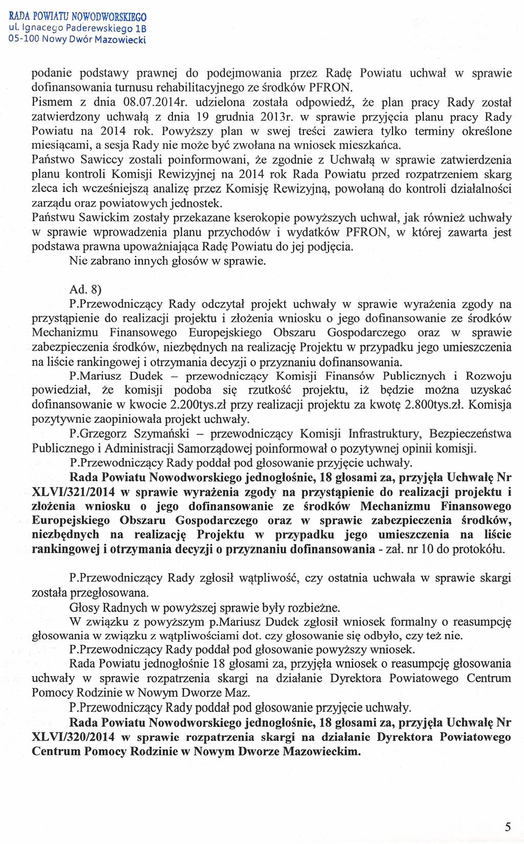 RADA POWIATU NOWODWORSKIEGO ul. Ignacego Paderewskisqo 1B podanie podstawy prawnej do podejmowania przez Radę Powiatu uchwał w sprawie dofinansowania turnusu rehabilitacyjnego ze środków PFRON.