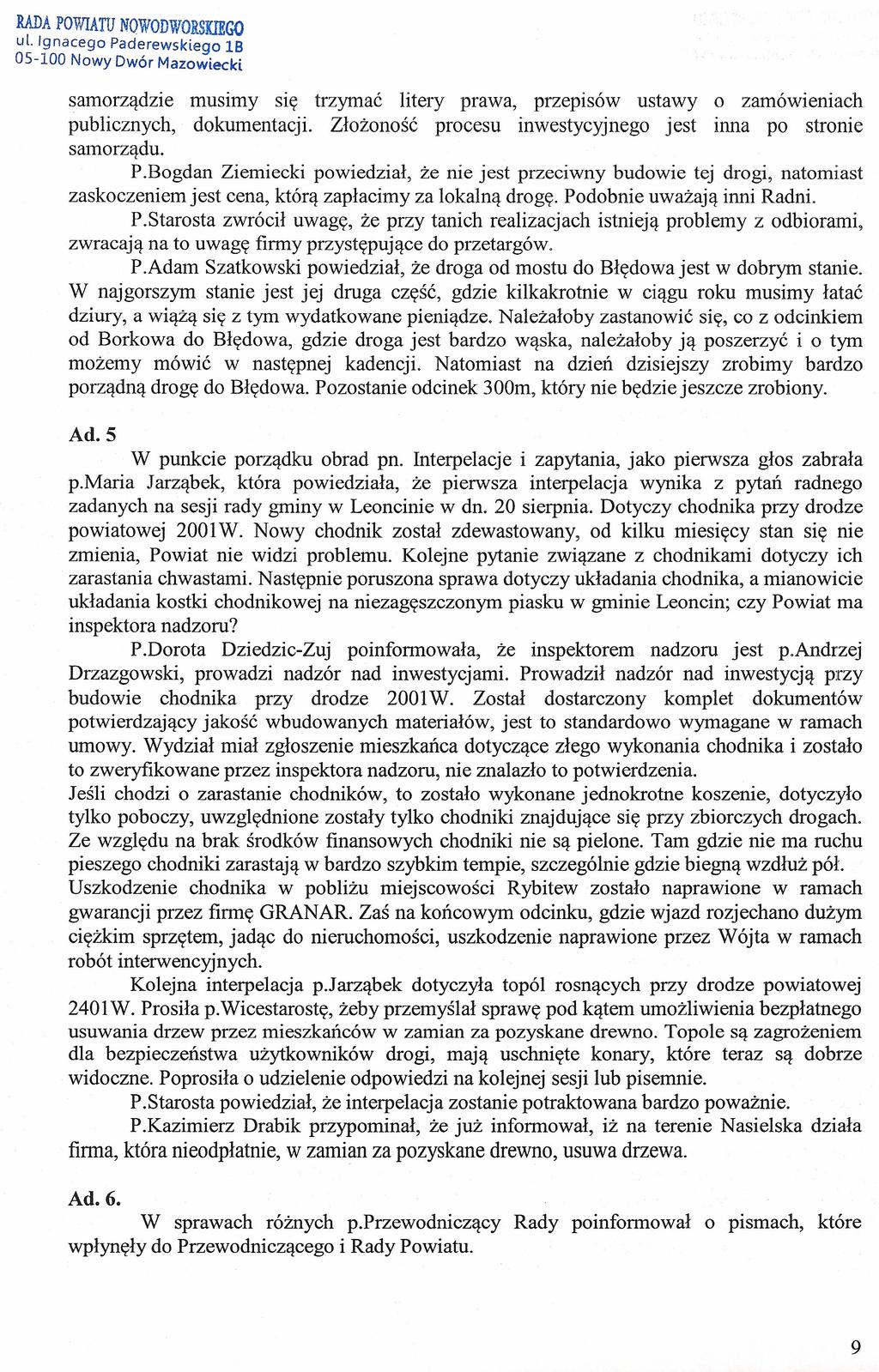 RADA POVnATU NQWODWORSKIEGO ul. Ignacego Paderewskiego 18 samorządzie musimy się trzymać litery prawa, przepisow ustawy o zamówieniach publicznych, dokumentacji.