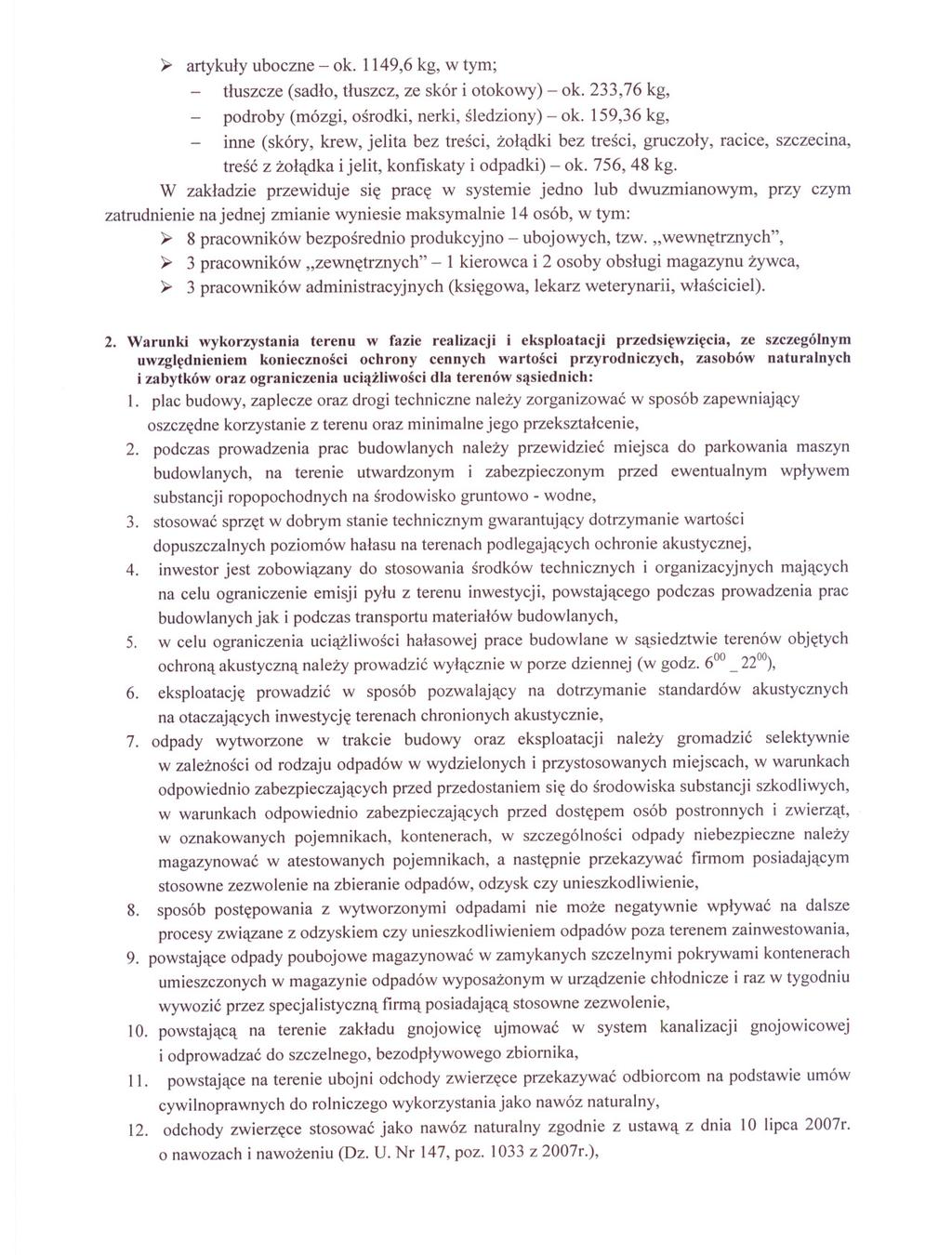 ~ artykuly uboczne - ok. 1149,6 kg, w tym; tluszcze (sadlo, tluszcz, ze skór i otokowy) - ok. 233,76 kg, podroby (mózgi, osrodki, nerki, sledziony) - ok.