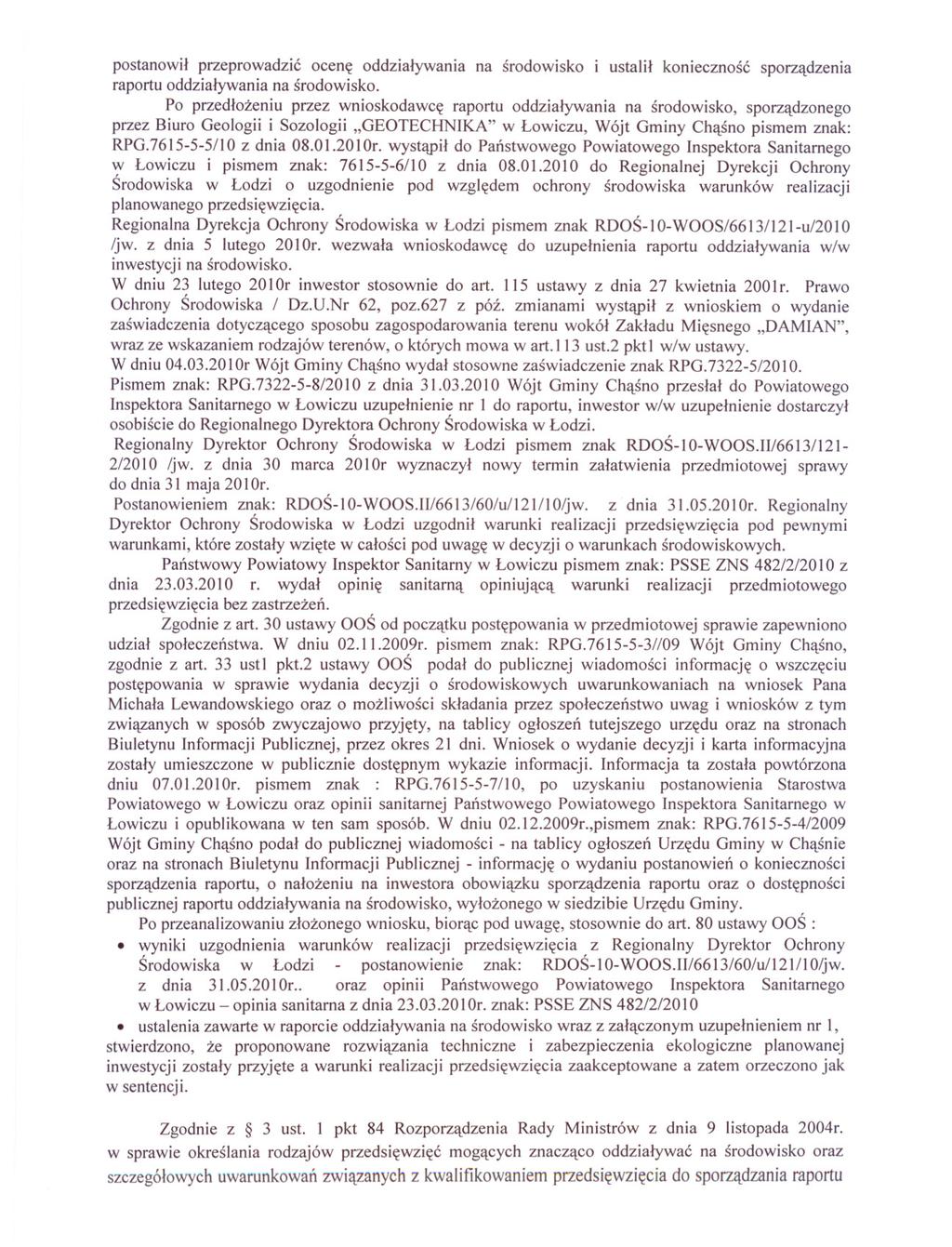 postanowil przeprowadzic ocene oddzialywania na srodowisko i ustalil koniecznosc sporzadzenia raportu oddzialywania na srodowisko.