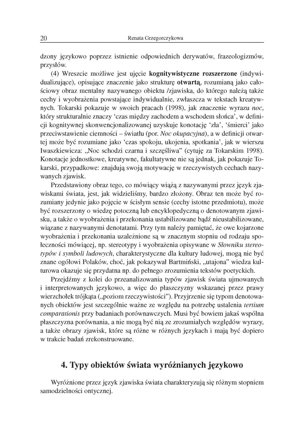 20 Renata Grzegorczykowa dzony językowo poprzez istnienie odpowiednich derywatów, frazeologizmów, przysłów.