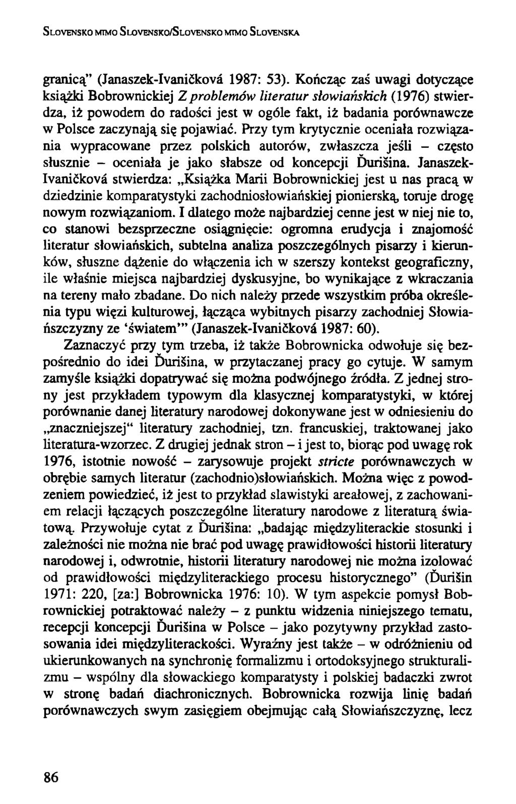 SLOYENSKO MIMO SLOVENSKO/SLOVENSKO MIMO SLOYENSKA granicą" (Janaszek-Ivanićkova 1987: 53).