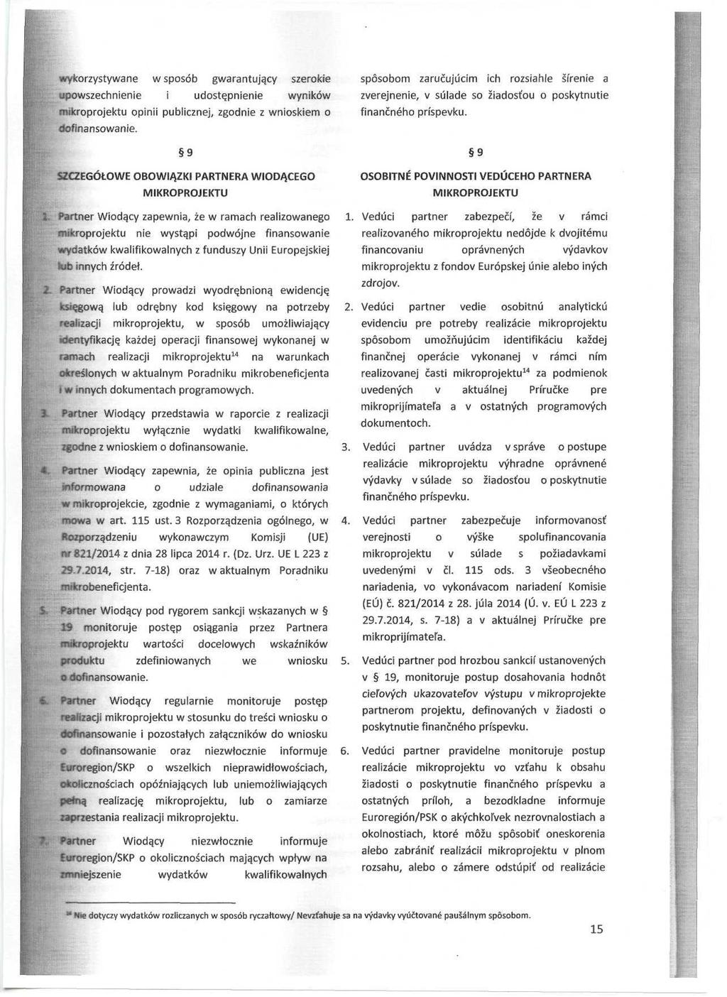 wykorzystywane w sposób gwarantuja_cy szerokie upowszechnienie i udoste.pnienie wyników mikroprojektu opinii publicznej, zgodnie z wnioskiem o dofinansowanie. 9 SZCZEGÓtOWE OBOWIAZKI PARTNERA WIODA.